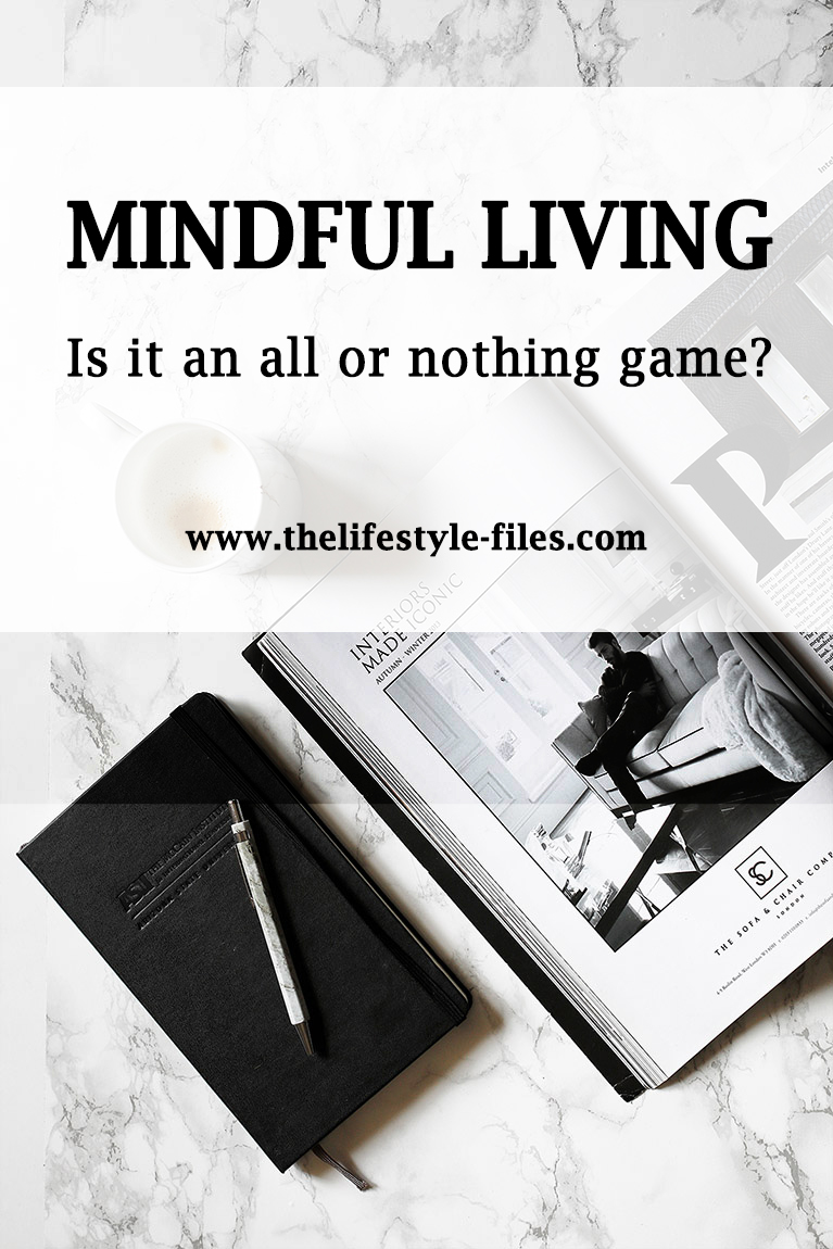 Mindful living - it's not an all or nothing game. Small changes do matter,