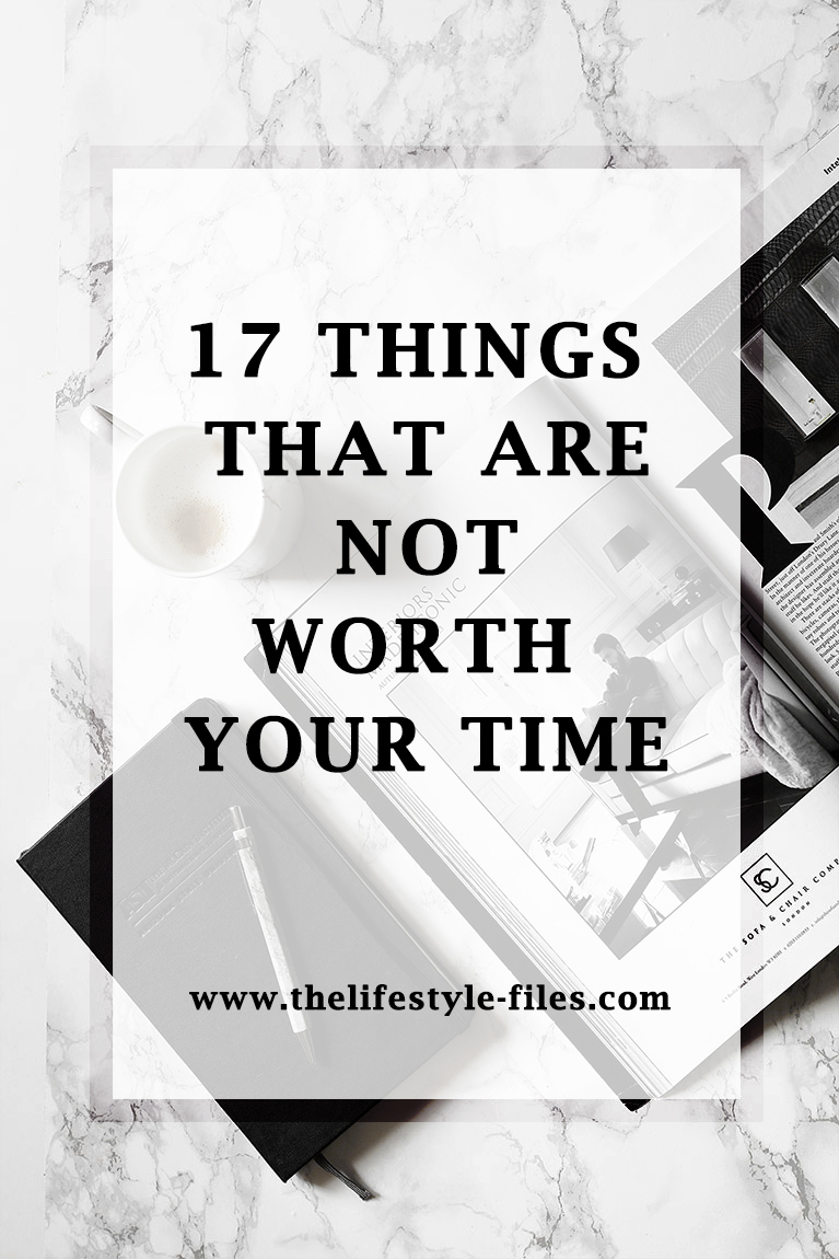 17 things that aren't worth your time