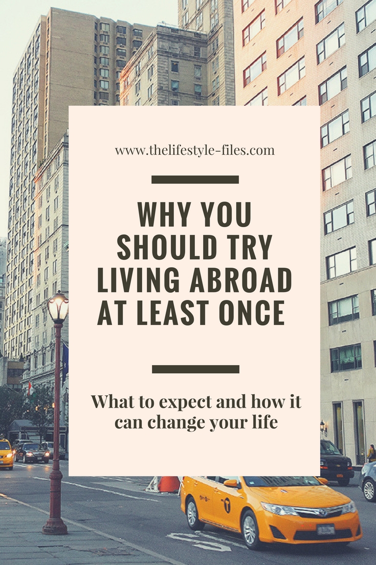 Why you should try living abroad at least once - tips and tricks