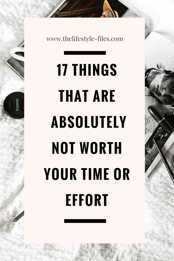 things that aren't worth your time and effort