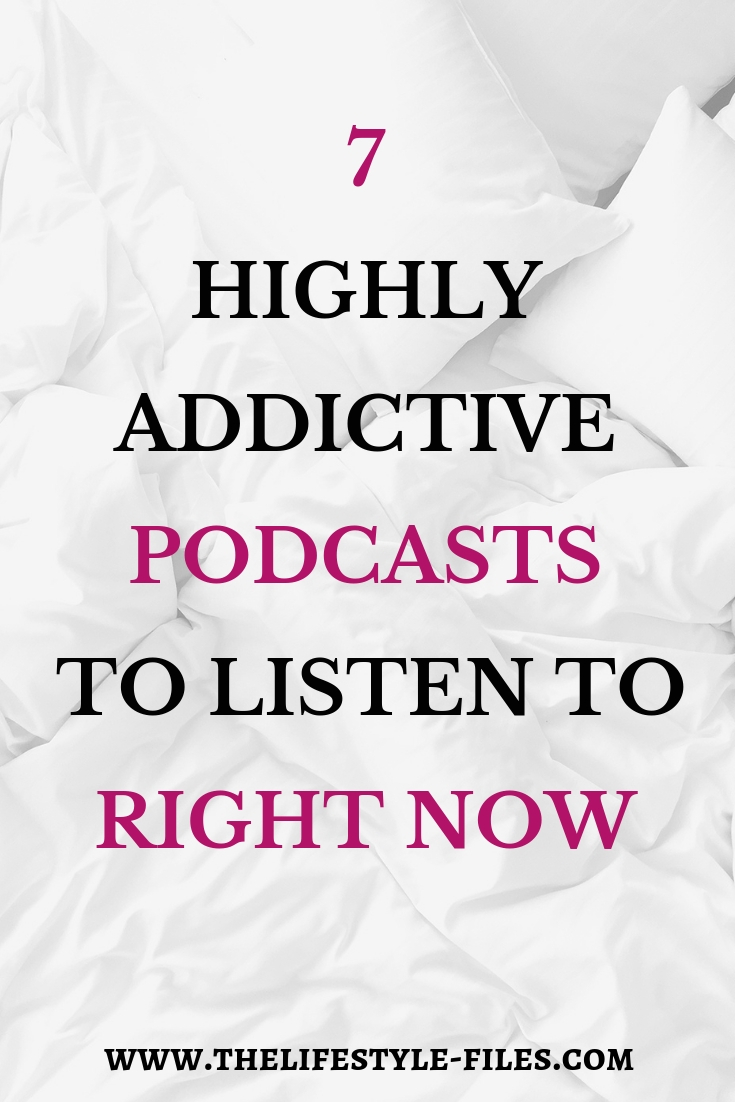 7 highly addictive podcasts you should binge-listen to now.