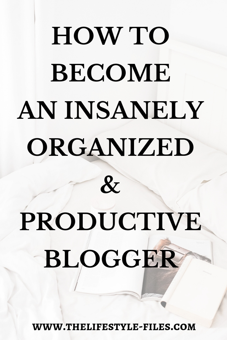 Simple tips to become a highly organized and productive blogger