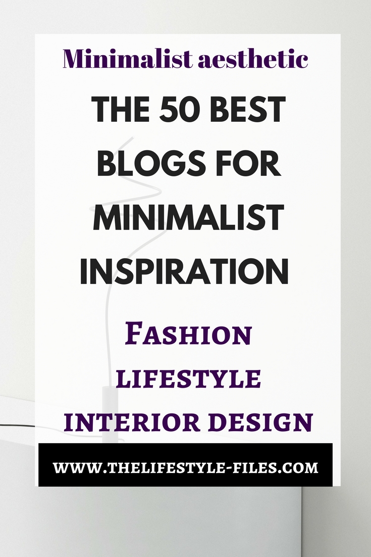 Minimalist aesthetic: The 50 best minimalist blogs lifestyle / interior design / fashion / design / minimalist / minimalist style / minimalist design