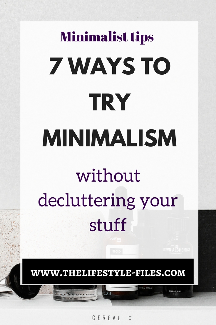 7 ways you can try minimalism minimalism / simple living / organizing / decluttering