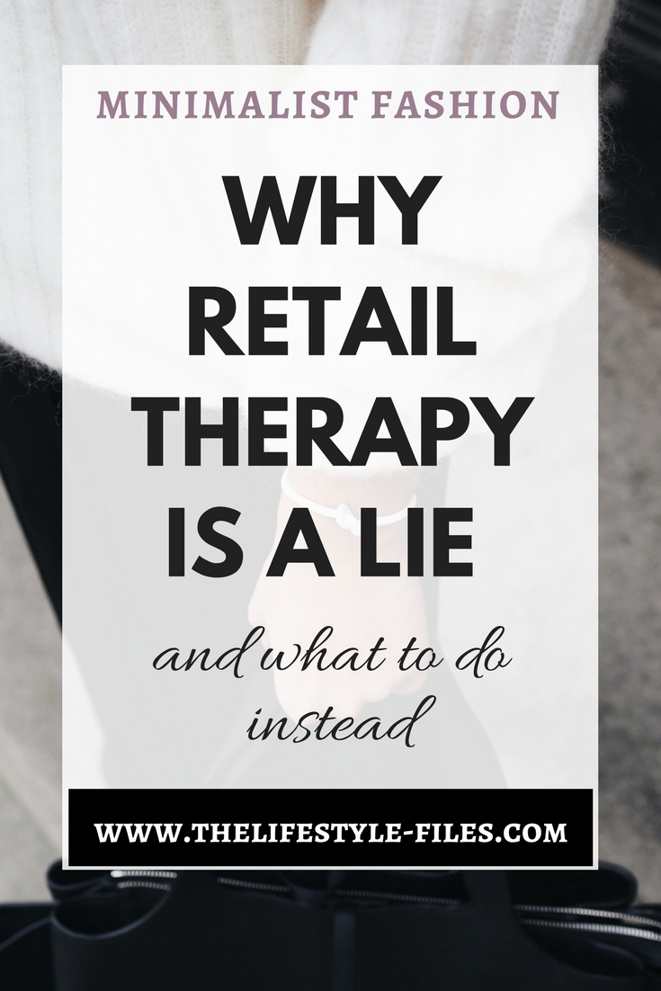 Why retail therapy never works shopping / minimalism / minimalist fashion