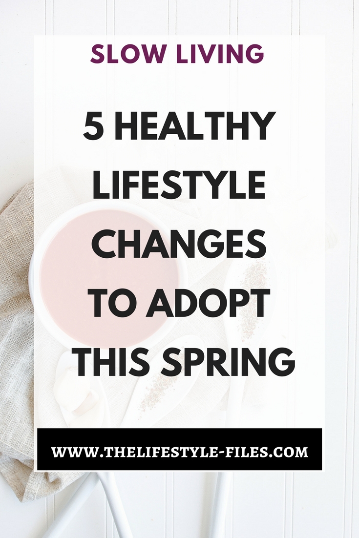 Get ready for spring - 5 healthy spring lifestyle changes lifestyle / spring