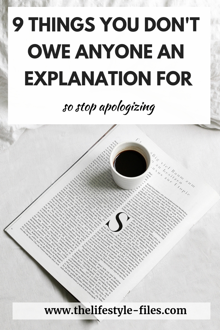 Things you don't owe anyone an explanation for - so stop apologizing