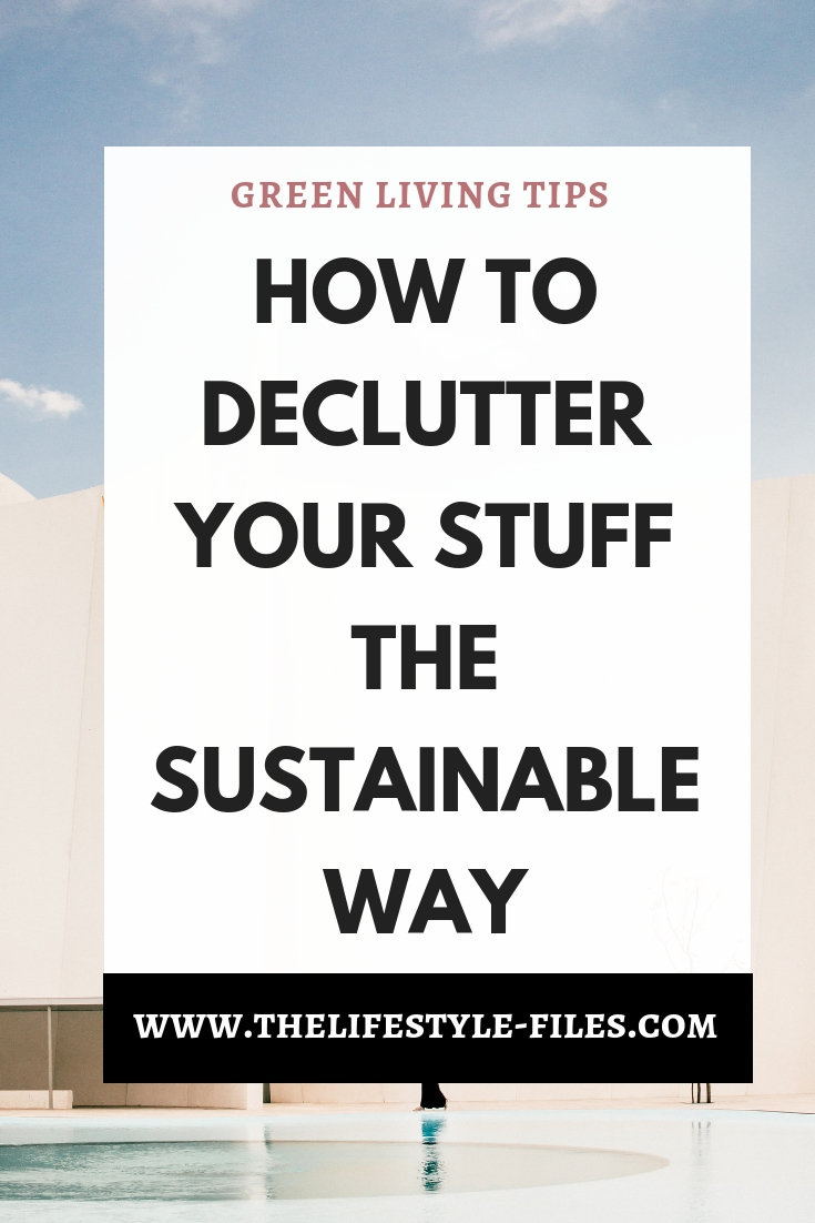 What is sustainable decluttering and how you can make sure your unwanted stuff does not eventually end up in landfill