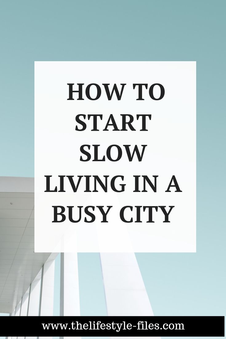 8 tips to practice slow living if you're living in a big city