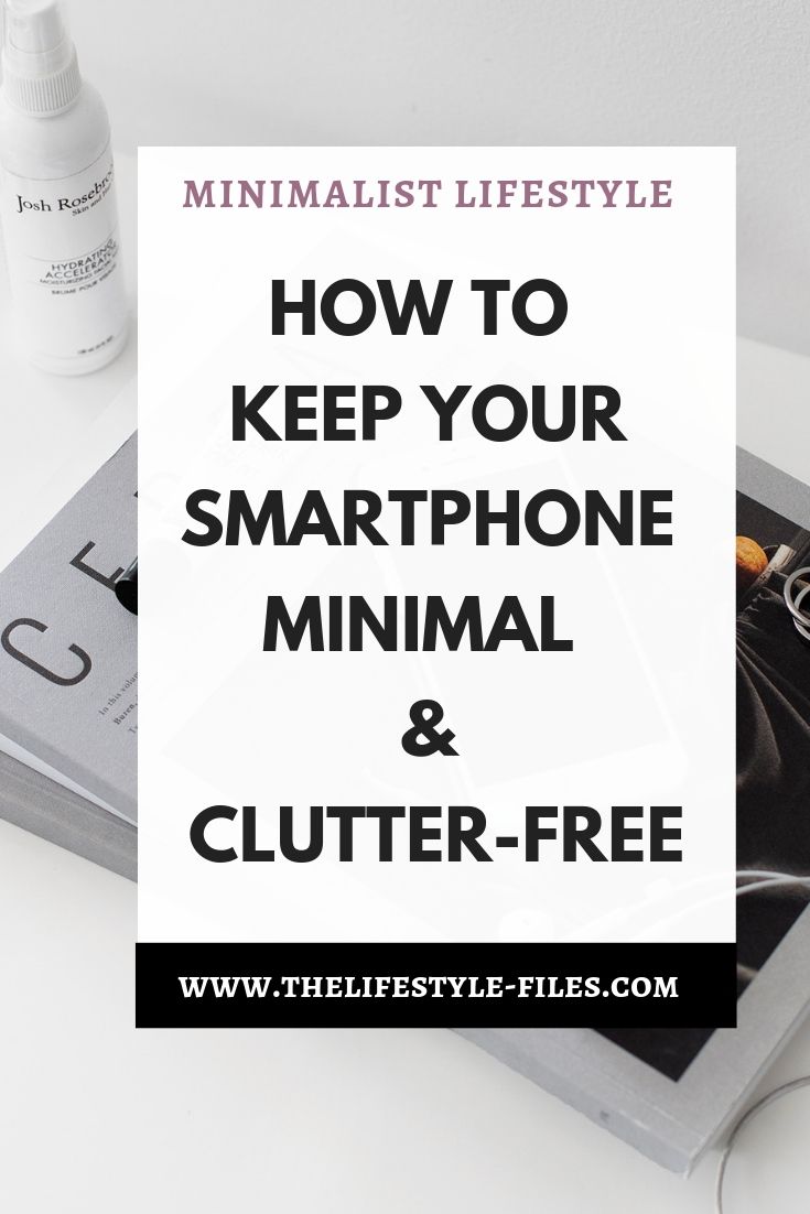 Simple tips to keep your phone minimal and clutter-free