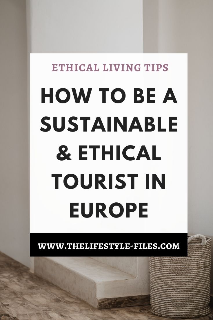 Practical tips to become a sustainable and ethical tourist in Europe